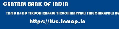 CENTRAL BANK OF INDIA  TAMIL NADU TIRUCHIRAPALLI TIRUCHIRAPPALLI TIRUCHIRAPALLI REGIONAL OFFICE  ifsc code